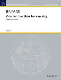 Bryars, Gavin: One last bar then Joe can sing