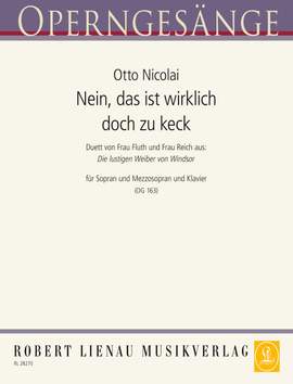 Nicolai, Otto: Nein, das ist wirklich doch zu keck 163