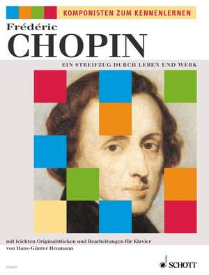 Chopin, Frédéric: Ein Streifzug durch Leben und Werk