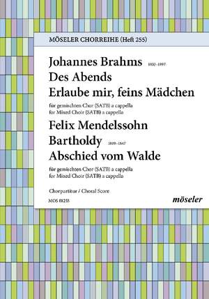 Brahms, Johannes / Mendelssohn Bartholdy, Felix: At evening I cannot go to sleep/Allow me, dear maiden/Farewell to the woods 255