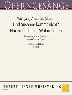 Mozart, Wolfgang Amadeus: Und Susanne kommt nicht – Nur zu flüchtig – Wohin flohen (Figaros Hochzeit) 149