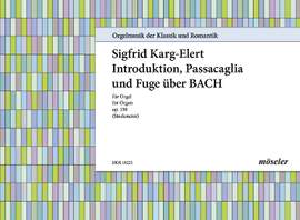 Karg-Elert, Sigfrid: Introduktion, Passacaglia und Fuge über B-A-C-H 25 op. 150