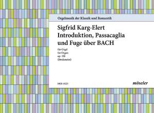Karg-Elert, Sigfrid: Introduktion, Passacaglia und Fuge über B-A-C-H 25 op. 150