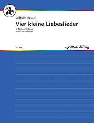 Rettich, Wilhelm: Vier kleine Liebeslieder op. 174