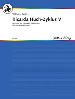 Rettich, Wilhelm: Ricarda Huch-Zyklus V op. 95