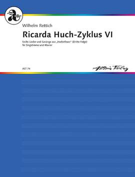 Rettich, Wilhelm: Ricarda Huch-Zyklus VI op. 96