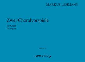 Lehmann, Markus: Zwei Choralvorspiele WV 17