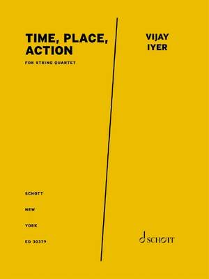 Iyer, Vijay: Time, Place, Action