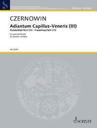 Czernowin, Chaya: Adiantum Capillus-Veneris III (Maidenhair fern III)