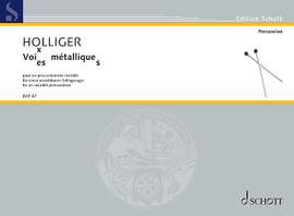 Holliger, Heinz: Voi(es)x métallique(s)