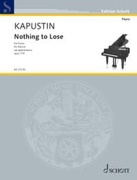 Kapustin, Nikolai: Nothing to Lose op. 119