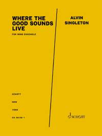 Singleton, Alvin: Where the Good Sounds Live