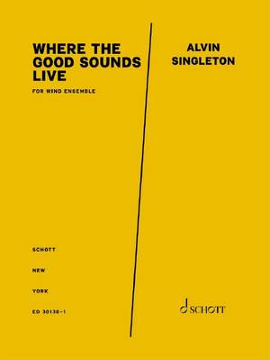 Singleton, Alvin: Where the Good Sounds Live
