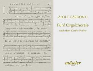 Gárdonyi, Zsolt: Five organ chorales from the Geneven psalter