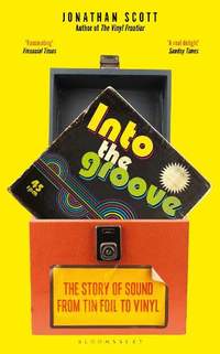 Into the Groove: The Story of Sound From Tin Foil to Vinyl