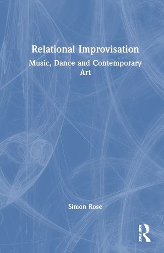 Relational Improvisation: Music, Dance and Contemporary Art