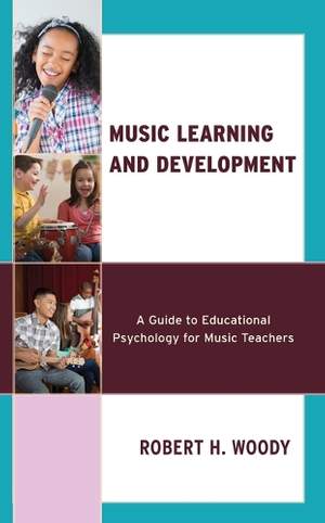 Music Learning and Development: A Guide to Educational Psychology for Music Teachers