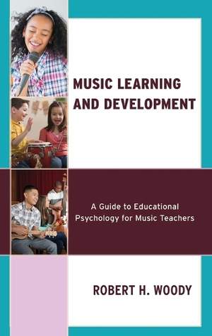 Music Learning and Development: A Guide to Educational Psychology for Music Teachers