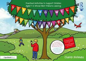 Staying Well Activity Book: Practical Activities to Support Children Aged 7-12 whose Best Friend is Leaving