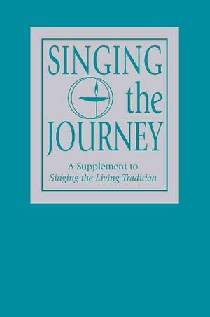 Singing the Journey: A Supplement to Singing the LivingTradition
