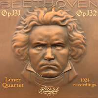 Léner Quartet Plays Beethoven Op.131 & Op.132 (1924 Recordings)