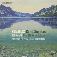 Brahms: Cello Sonatas & Schumann: Fünf Stücke im Volkston