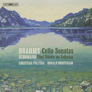Brahms: Cello Sonatas & Schumann: Fünf Stücke im Volkston