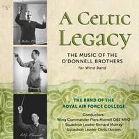 A Celtic Legacy: The Music of the O'Donnell Brothers For Wind Band