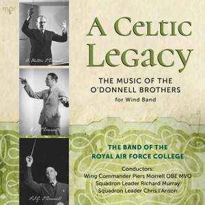 A Celtic Legacy: The Music of the O'Donnell Brothers For Wind Band