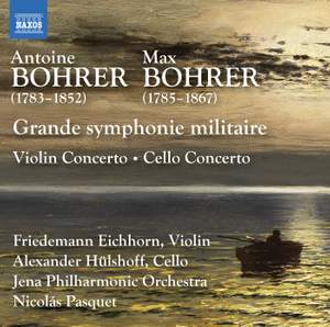 Antoine Bohrer; Max Bohrer: Grand Symphonie Militaire; Violin Concerto; Cello Concerto