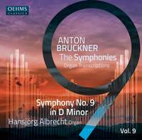 Anton Bruckner Project: The Symphonies (Organ Transcriptions), Vol. 9