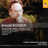 Arnold Rosner: Orchestral Music, Vol. 4