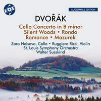 Dvořák: Cello Concerto in B Minor; Silent Woods; Rondo; Romance & Mazurek