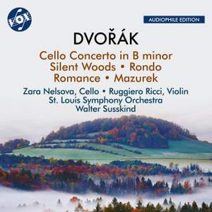 Dvořák: Cello Concerto in B Minor; Silent Woods; Rondo; Romance & Mazurek