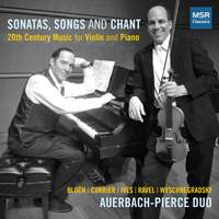 Sonatas, Songs and Chant: 20th Century Music for Violin and Piano