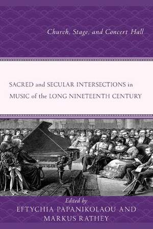 Sacred and Secular Intersections in Music of the Long Nineteenth Century: Church, Stage, and Concert Hall