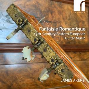 Fantasie Romantique: 19th-Century Eastern European Guitar Music