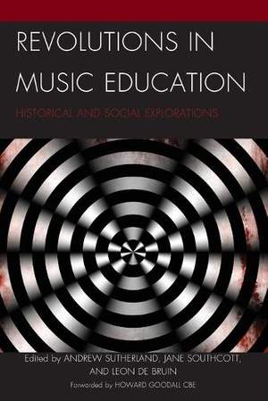 Revolutions in Music Education: Historical and Social Explorations
