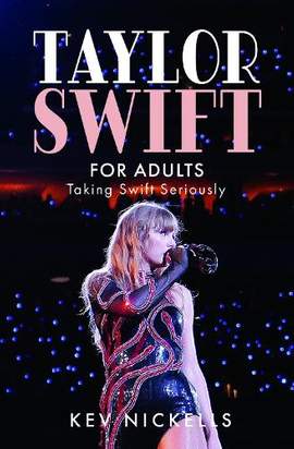 Taylor Swift for Adults: Taking Swift Seriously