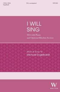 Michael Engelhardt: I Will Sing (SSA)