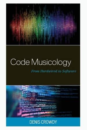 Code Musicology: From Hardwired to Software
