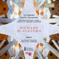 Richard Blackford: La Sagrada Familia Symphony & Babel, A Cantata