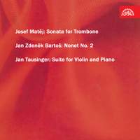 Bartoš: Sonata for Trombone - Matěj: Nonet No. 2 - Tausinger: Suite for Violin and Piano