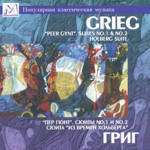 Grieg: Peer Gynt Suite No. 1 - Peer Gynt Suite No. 2 - Holberg Suite