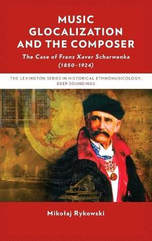 Music Glocalization and the Composer: The Case of Franz Xaver Scharwenka (1850-1924)
