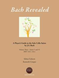 Bach Revealed: A Player’s Guide to the Solo Cello Suites by J.S. Bach