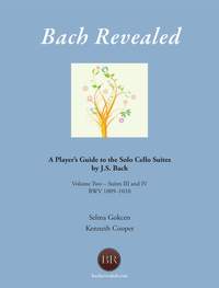 Bach Revealed: A Player’s Guide to the Solo Cello Suites by J.S. Bach