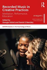 Recorded Music in Creative Practices: Mediation, Performance, Education