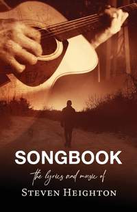 Songbook: The Lyrics and Music of Steven Heighton