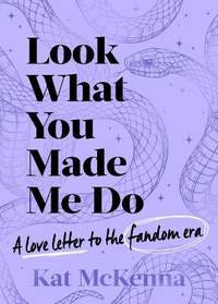Look What You Made Me Do: The ultimate guide for Taylor Swift fans!